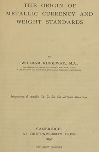 The Origin of Metallic Currency and Weight Standards — William Ridgeway cover