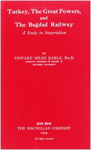 Turkey, the Great Powers, and the Bagdad Railway: A study in imperialism — Edward Mead Earle cover