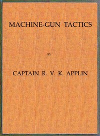 Machine-Gun Tactics — R. V. K. (Reginald Vincent Kempenfeldt) Applin cover