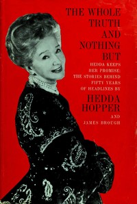 The whole truth and nothing but — Hedda Hopper cover
