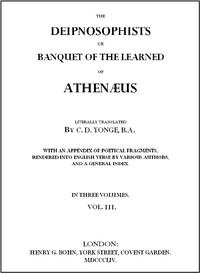 The Deipnosophists; or, Banquet of the Learned of Athenæus, Vol. 3 (of 3) — of Naucratis Athenaeus cover