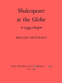 Shakespeare at the Globe, 1599-1609 — Bernard Beckerman cover