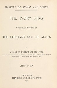 The ivory king : $b A popular history of the elephant and its allies cover