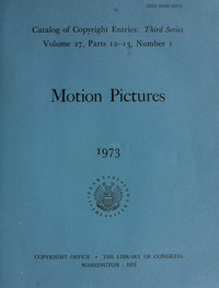 Motion pictures, 1973 : $b Catalog of copyright entries, third series, volume 27, parts 12-13 — Library of Congress. Copyright Office cover