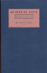 Bi-sexual love; the homosexual neurosis — Wilhelm Stekel cover