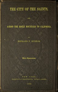 The City of the Saints, and Across the Rocky Mountains to California — Richard Francis, Sir Burton cover