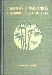 Hildreth's "Japan as It Was and Is": A Handbook of Old Japan, Volume 1 (of 2) — Richard Hildreth cover