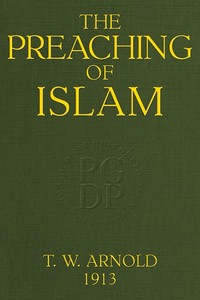 The Preaching of Islam: A History of the Propagation of the Muslim Faith — Thomas Walker, Sir Arnold cover