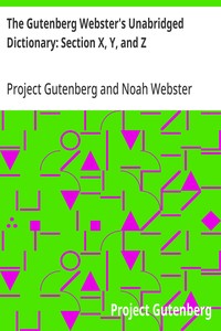 The Gutenberg Webster's Unabridged Dictionary: Section X, Y, and Z — Project Gutenberg cover