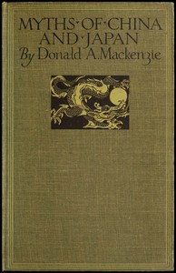 Myths of China and Japan: with illustrations in colour & monochrome after paintings and photographs — Donald A. (Donald Alexander) Mackenzie cover
