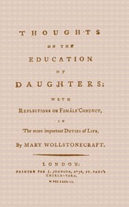 Thoughts on the Education of Daughters: With Reflections on Female Conduct, in the More Important Duties of Life — Mary Wollstonecraft cover