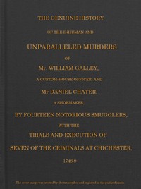 Smuggling & Smugglers in Sussex: The Genuine History of the Inhuman and Unparalleled Murders of Mr. William Galley a Custom-house Officer, and Mr. Daniel Chater, a Shoemaker, by Fourteen Notorious Smugglers, with the Trials and Execution of Seven of — Anonymous cover