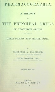 Pharmacographia: A history of the principal drugs of vegetable origin, met with in Great Britain and British India — Friedrich A. (Friedrich August) Flückiger cover