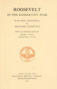 Roosevelt in the Kansas City Star: War-time Editorials — Theodore Roosevelt cover