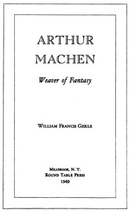 Arthur Machen: Weaver of Fantasy — William F. (William Francis) Gekle cover