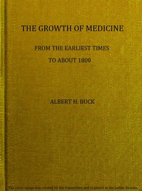 The growth of medicine from the earliest times to about 1800 cover