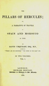 The pillars of Hercules : $b or, A narrative of travels in Spain and Morocco in 1848; vol. 1 — David Urquhart cover