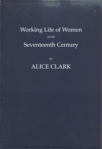 Working Life of Women in the Seventeenth Century — Alice Clark cover