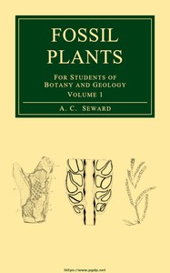 Fossil plants, Vol. 1 : $b [A text-book] for students of botany and geology — A. C. (Albert Charles) Seward cover