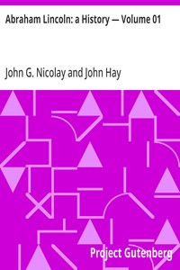 Abraham Lincoln: a History — Volume 01 — John Hay cover
