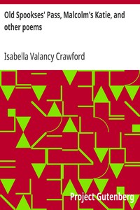 Old Spookses' Pass, Malcolm's Katie, and other poems — Isabella Valancy Crawford cover