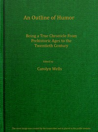 An outline of humor: Being a true chronicle from prehistoric ages to the twentieth century — Anonymous cover