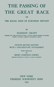The passing of the great race; or, The racial basis of European history — Madison Grant cover