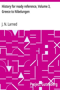 History for ready reference, Volume 3, Greece to Nibelungen — J. N. (Josephus Nelson) Larned cover
