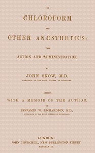 On chloroform and other anæsthetics: their action and administration — John Snow cover