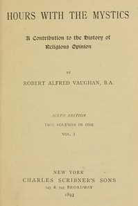Hours with the Mystics: A Contribution to the History of Religious Opinion — Robert Alfred Vaughan cover