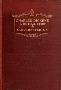 Charles Dickens: A critical study — G. K. (Gilbert Keith) Chesterton cover