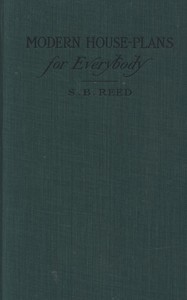 Modern house-plans for everybody: For village and country residences costing from two hundred and fifty dollars to eight thousand dollars — S. B. (Samuel Burrage) Reed cover