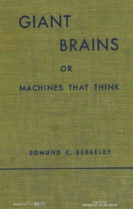 Giant brains; or, Machines that think — Edmund Callis Berkeley cover