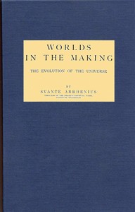 Worlds in the making: The evolution of the universe — Svante Arrhenius cover
