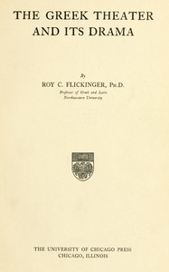 The Greek theater and its drama — Roy C. (Roy Caston) Flickinger cover