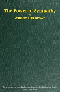 The power of sympathy: or, The triumph of nature. Founded in truth. — William Hill Brown cover