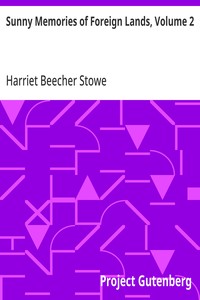 Sunny Memories of Foreign Lands, Volume 2 — Harriet Beecher Stowe cover