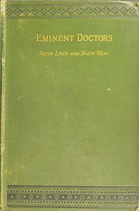 Eminent doctors: Their lives and their work; Vol. 2 of 2 — G. T. (George Thomas) Bettany cover