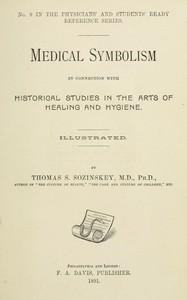 Medical symbolism in connection with historical studies in the arts of healing and hygiene — Thomas S. Sozinskey cover
