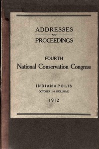 Proceedings [of the] fourth National Conservation Congress [at] Indianapolis, October 1-4, 1912 — United States. National Conservation Congress cover