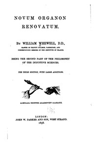Novum organon renovatum: Being the second part of the philosophy of the inductive sciences — William Whewell cover