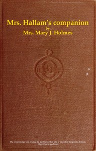 Mrs. Hallam's companion; and The Spring Farm, and other tales — Mary Jane Holmes cover