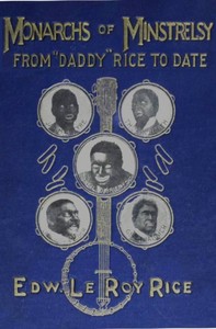 Monarchs of minstrelsy, from "Daddy" Rice to date — Edw. Le Roy (Edward Le Roy) Rice cover