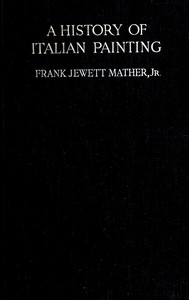 A history of Italian painting — Frank Jewett Mather cover