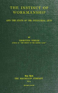 The instinct of workmanship, and the state of industrial arts — Thorstein Veblen cover