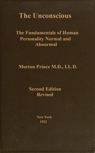 The unconscious : $b The fundamentals of human personality, normal and abnormal — Morton Prince cover