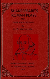 Shakespeare's Roman plays and their background — Mungo William, Sir MacCallum cover