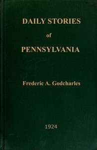 Daily stories of Pennsylvania : $b prepared for publication in the leading daily newspapers of the state... — Frederic Antes Godcharles cover