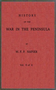 History of the war in the Peninsula and in the south of France from the year 1807 to the year 1814, vol. 6 — William Francis Patrick Napier cover