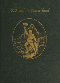 A month in Switzerland — F. Barham (Foster Barham) Zincke cover